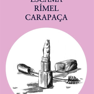 Escama, Rímel, Carapaça, de Manuel Halpern & Alexandra Ramires
