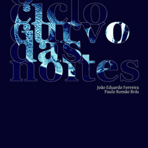 O Ciclo Curvo das Noites, de João Eduardo Ferreira & Paulo Romão Brás