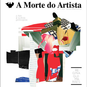 A Morte do Artista Vol. 6 – O Fim e Outros Princípios (Regina Guimarães)